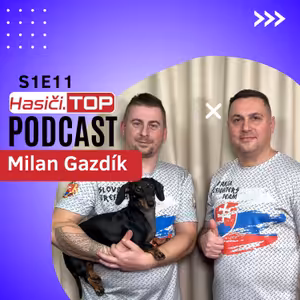 S1E11 - Reprezentačný tréner - Milan Gazdík - Hasiči.TOP podcast