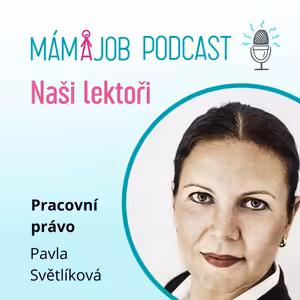 Seznamte se s lektorkou MÁMA JOB a specialistkou na pracovní právo Pavlou Světlíkovou