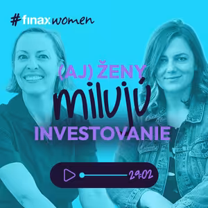 #FinaxWomen | (Aj) Ženy môžu milovať investovanie | Marika Čupa