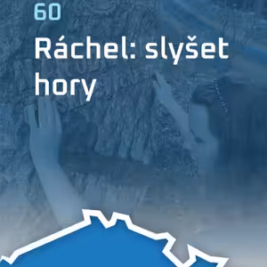 #60: Ráchel: slyšet hory