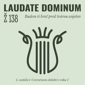 Ž 138: Budem ti hrať pred tvárou anjelov