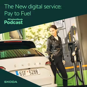 #ExploreSkoda Podcast : Digitální novinka Pay to Fuel
