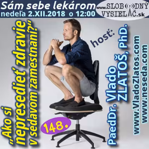 Sám sebe lekárom 148 - 2018-12-02 „Ako si nepresedieť zdravie v sedavom zamestnaní“
