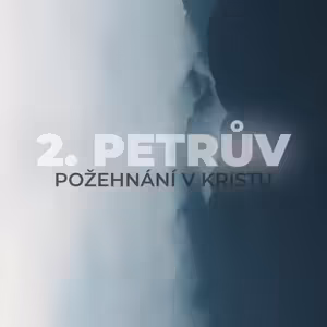#01 Požehnání v Kristu | 2. Petrův 1:1-2