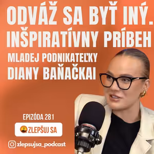 281. Odváž sa byť iný. Inšpiratívny príbeh mladej podnikateľky Diany Baňačkai