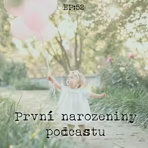 EP52: První narozeniny podcastu
