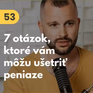 53. 7 otázok, ktoré vám môžu ušetriť peniaze (nielen) v biznise #mudrovacka