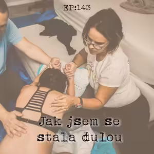 EP143: Jak jsem se stala dulou