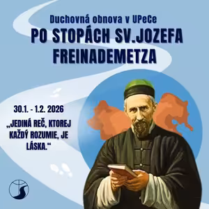 Po stopách sv. Jozefa Freinademetza (Duchovná obnova) - Prednáška č. 2 (sr. Katka Junasová)