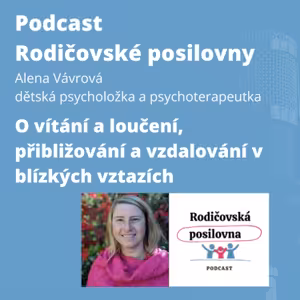 94 - O vítání a loučení, přibližování a vzdalování v blízkých vztazích s Alenou Vávrovou