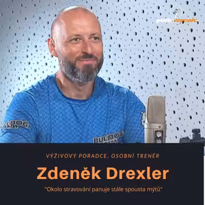 Zdeněk Drexler – výživový poradce, osobní trenér: Okolo stravování panuje stále spousta mýtů