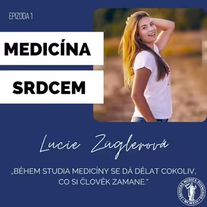 #1 Lucie Züglerová- "Během studia medicíny se dá dělat cokoliv, co si člověk zamane."