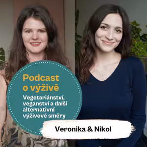 85. díl - Vegetariánství, veganství a další alternativní výživové směry (Ing. Mgr. Veronika Pourová & Bc. Nikol Mastromatteová)
