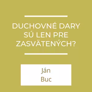 Duchovné dary - sú len pre zasvätených?