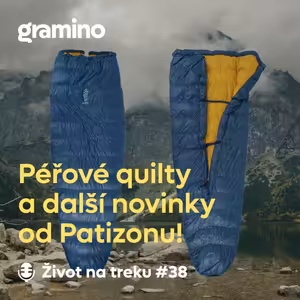 #38 Novinky od Patizonu – o péřových quiltech a membránových spacácích – Jan Haráč