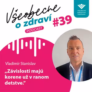 #39 Vladimír Stanislav: Závislosti majú korene už v ranom detstve.