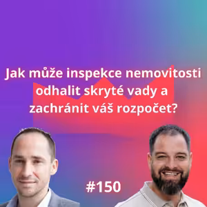 #150 Jak inspekce nemovitosti odhalí skryté vady a zachrání váš rozpočet? [Radek Úlehla]