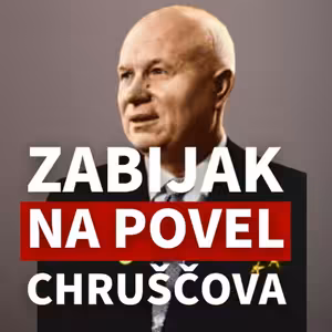 Andrej Žiarovský: Chruščovov zabijak Stašinskij usmrtil aj Banderu