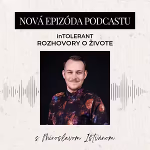 Miroslav Ištván - FENYLKETONÚRIA Neviditeľné ochorenie | inTOLERANT - Rozhovory o živote