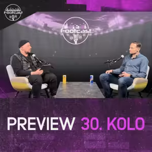 FOOTCAST PREVIEW | 30. kolo