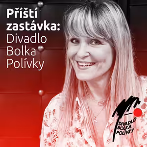 Příští zastávka: Divadlo Bolka Polívky, host: Chantal Poullain