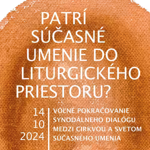 #30 Patrí súčasné umenie do liturgického priestoru? 14. 10. 2024