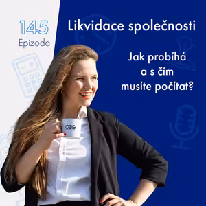 145: Likvidace společnosti: Jak probíhá a s čím musíte počítat? | Podcast SníDANĚ s Šárkou