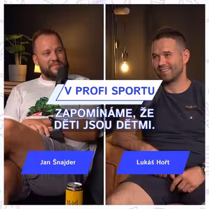 LUKÁŠ HOŘT - V profi sportu zapomínáme, že děti jsou dětmi