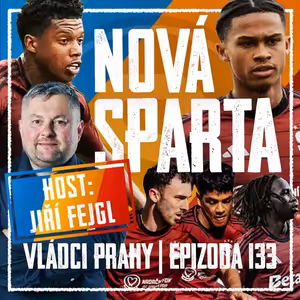 VLÁDCI PRAHY #133 s J. Fejglem: Má Sparta na titul? Priske přiznal pravdu. Jak se zranil Penxa?