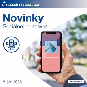 Novinky Sociálnej poisťovne, 6. jún 2025
