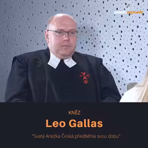 Leo Gallas – kněz: Svatá Anežka Česká předběhla svou dobu