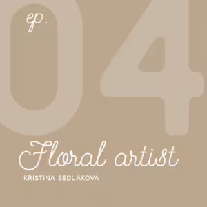 Floral artist Kristína Sedláková - Svadbafilm podcast ep.04