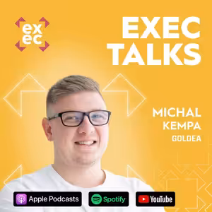 #78 exec talks: Michal Kempa (CEO, Goldea) – Vlastní výroba, žádné slevy a cesta k miliardě bez investorů