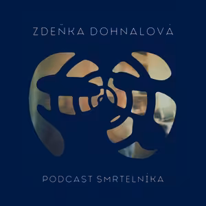 Díky smrti poznáváme nesamozřejmost života a poznáváme taky sami sebe - tanatoložka Zdeňka Dohnalová