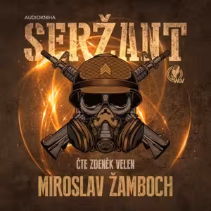 Seržant - první hodina z audioknihy M. Žambocha (mluvené slovo, audiokniha)