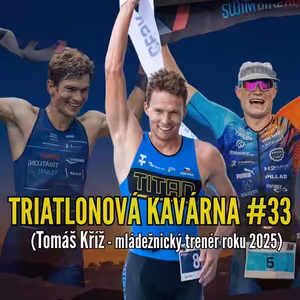 Triatlonová kavárna #33 (Tomáš Kříž - mládežnický trenér roku 2025)