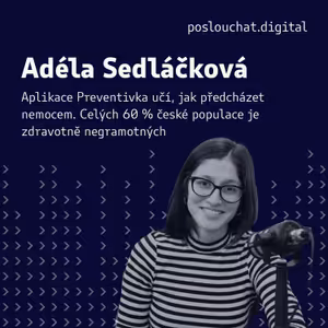 Adéla Sedláčková: Aplikace Preventivka učí, jak předcházet nemocem. Celých 60 % české populace je zdravotně negramotných