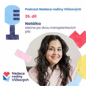 Žijte naplno, vzkazuje statečná Natálka po dvou transplantacích plic
