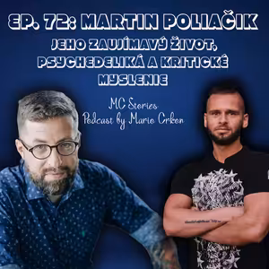 EP.72 | MARTIN POLIAČIK | JEHO ZAUJÍMAVÝ ŽIVOT, PSYCHEDELIKÁ A KRITICKÉ MYSLENIE |