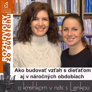 Rozhovory zo suterénu 47 - Ako budovať vzťah s dieťaťom aj v náročných obdobiach