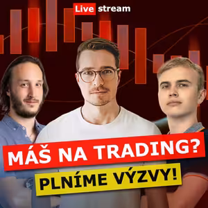 Pro koho je trading a kdo by se mu měl vyhnout? Plníme výzvy propfirem - ukázky obchodů, Live stream