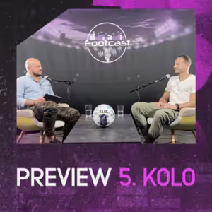 FOOTCAST PREVIEW | 5.kolo