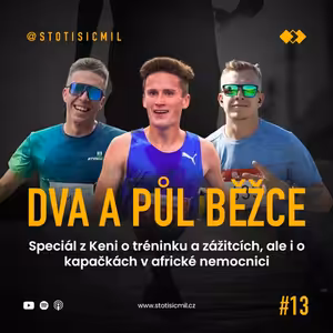Dva a půl běžce #13: Speciál z Keni o tréninku a zážitcích, ale i o kapačkách v africké nemocnici