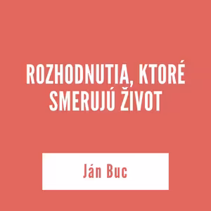 ROZHODNUTIA, KTORÉ SMERUJÚ ŽIVOT | 18. decembra 2025