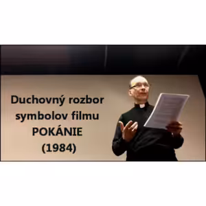 Duchovný rozbor symbolov filmu POKÁNIE (1984)