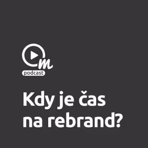 Rebrand. Kdy je čas na změnu?