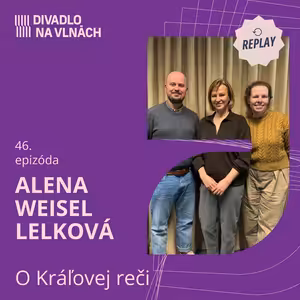 REPLAY | O Kráľovej reči s Alenou Weisel Lelkovou