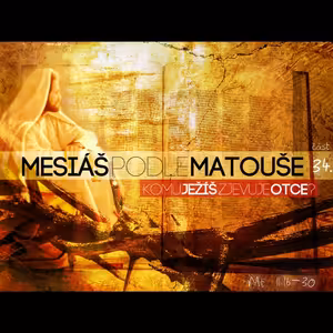 Mesiáš podle Matouše 34 - Komu Ježíš zjevuje Otce? - Bohuslav Wojnar (9.6.2013)