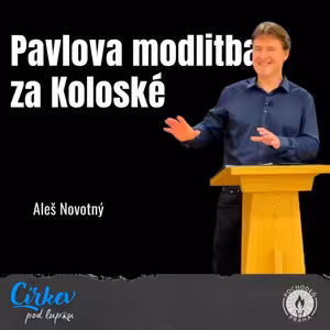 Pavlova modlitba za Koloské | Ko 1,3-14 | Aleš Novotný