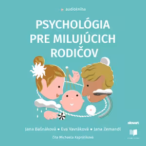 Psychológia pre milujúcich rodičov